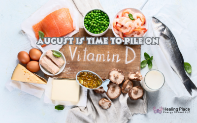 August is Time to Pile on the Vitamin D for the Winter Months Ahead #VitaminD #BuildyourImmuneSystem #ReflexologyNearMe #HealingPlaceEnergySchool