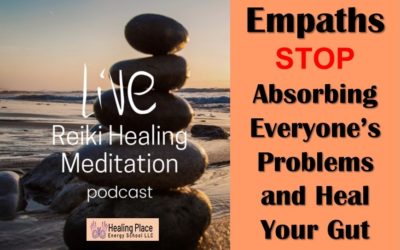 #ReikiHealing – #Empath STOP Absorbing Everyone’s Problem and #Heal Your Gut #emotionalgut #HealingPlaceEnergySchool