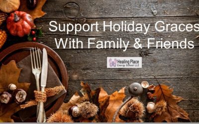 Supporting Holiday Grace with Your Family and Friends – Inspiration #HolidayGrace #Inspiration #HealingPlaceEnergySchool