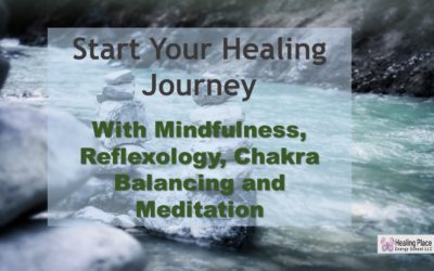 Start Your #HealingJourney with #Mindfulness – #EnergyMedicine #FootReflexology #HealingPlaceEnergySchool