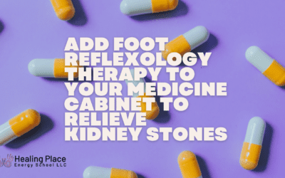 Add #FootReflexology Therapy to your Medicine Cabinet to Relieve #KidneyStones #painrelieve #HealingPlaceEnergySchool