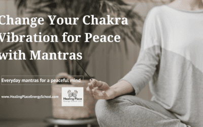 Change Your #ChakraVibration with #Mantras for #Peace #EnergyMedicine #HealingPlaceEnergySchool