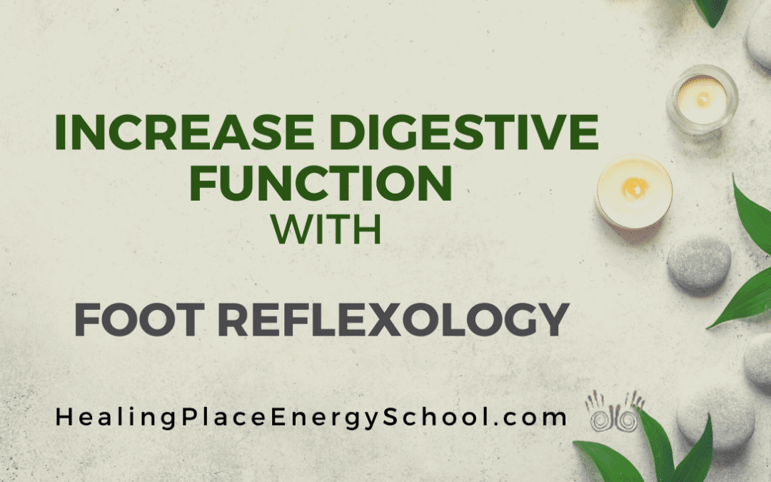 Increase Digestion Function with #FootReflexology #IncreaseDigestiveFunctionwithFoot Reflexology #Foot Reflexology #HealingPlaceEnergySchool