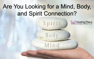 Are You Looking for a Mind, Body and Spirit Connection? #EnergyMedicine #MindBodySpiritConnection #HealingPlaceEnergySchool