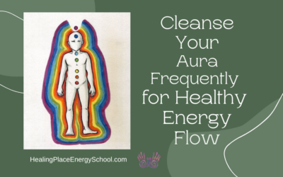 Cleanse Your Aura for Healthy Energy Flow #EnergyMedicine #Meditation #cleanseyouraura #HealingPlaceEnergySchool