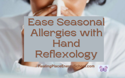 Ease Seasonal Allergies with #HandReflexology #AllergyRelief #SelfCareReflexology #HealingPlaceEnergySchool #ReflexologyNearMe