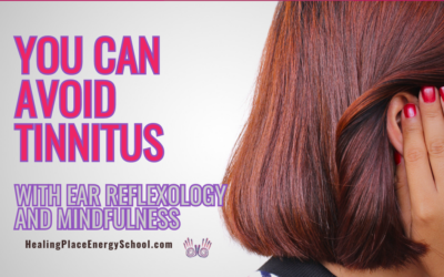 You Can Avoid #Tinnitus with #EarReflexology and #Mindfulness #TinnitusReliefWithEarReflexology #SelfHelpEarReflexology #HealingPlaceEnergySchool