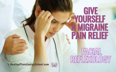 Give Yourself a #MigrainePainRelief with #FacialReflexology #ReflexologyNearMe #SelfCare #HealingPlaceEnergySchool