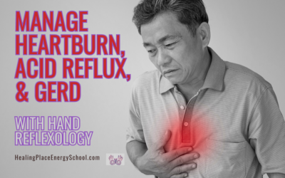 Manage Heartburn, Acid Reflux, and GERD with #HandReflexology #ManageHeartburnAcidRefluxandGERD #Selfcare #HealingPlaceEnergySchool