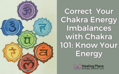 Correct Your Chakra Energy Imbalances with Chakra 101 Know Your Energy #EnergyMedicine #KnowYourChakras #Chakra101KnowYourEnergy #ReflexologyNearMe #HealingPlaceEnergySchool