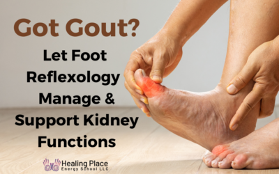 Got Gout? Let #FootReflexology Manage and Support #KidneyFunctions #ReflexologyNearMe #HealingPlaceEnergySchool