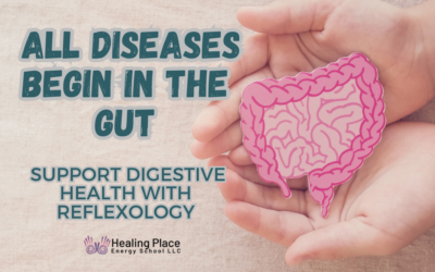 All Diseases Begin in the Gut! #ReflexologytoSupportDigestiveHealth #ReflexologyNearMe #HealingPlaceEnergySchool