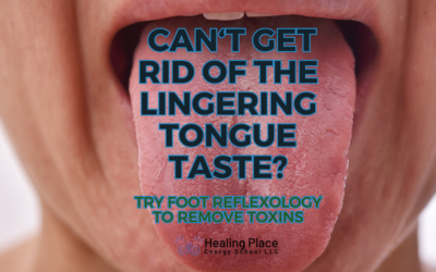 Can’t Get Rid of Lingering Tongue Taste? Try #Reflexology to Remove Toxins #ReflexologyNearMe #HealingPlaceEnergySchool