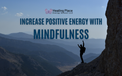 Increase Positive Energy With #Mindfulness #PositiveEnergyFlow #ReikiNearMe #HealingPlaceEnergySchool