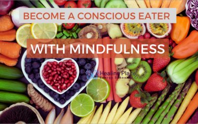 Become a #ConsciousEater with #Mindfulness #ReflexologyNearMe #EnergyMedicinefortheSoul #HealingPlaceEnergySchool