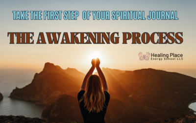 Take the First Step to Your Spiritual Journey – Your Awakening Process  #EnergyMedicine #OpenYourChakras #HealingPlaceEnergySchool