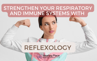 Strengthen Your Respiratory and Immune Systems with #Reflexology #RespiratoryHealth #ImmuneSystemHealth #HealingPlaceEnergySchool #ReflexologyNearMe