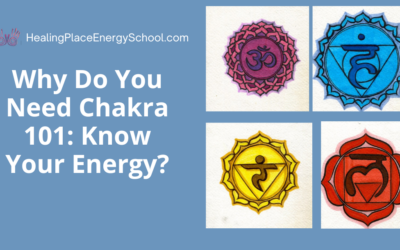 Why do You Need Chakra 101: Know Your Energy? #PositiveChakras #Chakra101KnowYourEnergy #HealingPlaceEnergySchool