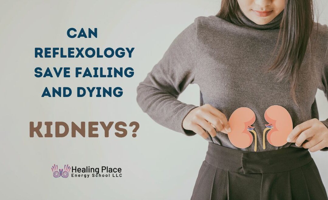 Can #Reflexology Save Failing and Dying Kidneys? # ...