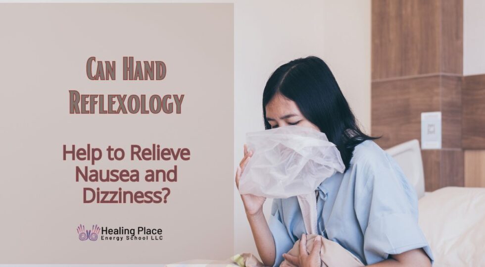 Can Hand Reflexology Help to Relieve Nausea and Dizziness? 