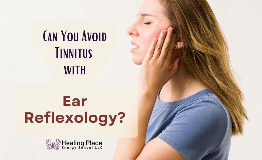 Can You Avoid #Tinnitus with #EarReflexology? #Mindfulness #TinnitusReliefWithEarReflexology #SelfHelpEarReflexology #HealingPlaceEnergySchool