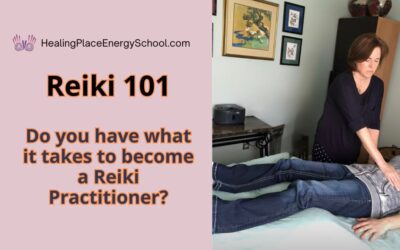 Reiki 101 – Do You Have What it Takes to Become a Reiki Practitioner? Part I #HealingPlaceEnergySchool #ReikiCourses #ReikiNearMe