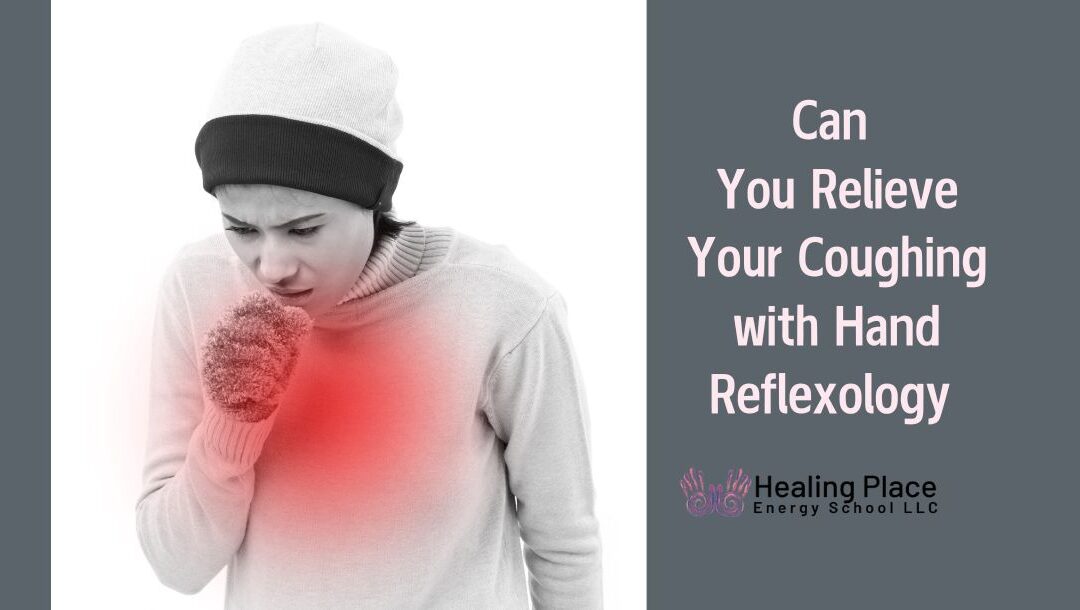 Can You Relieve Your Coughing with Hand Reflexology? #CoughReliefWithHandReflexology #ReflexologyNearMe #SelfCareReflexology #StopCoughingatNight #HealingPlaceEnergySchool