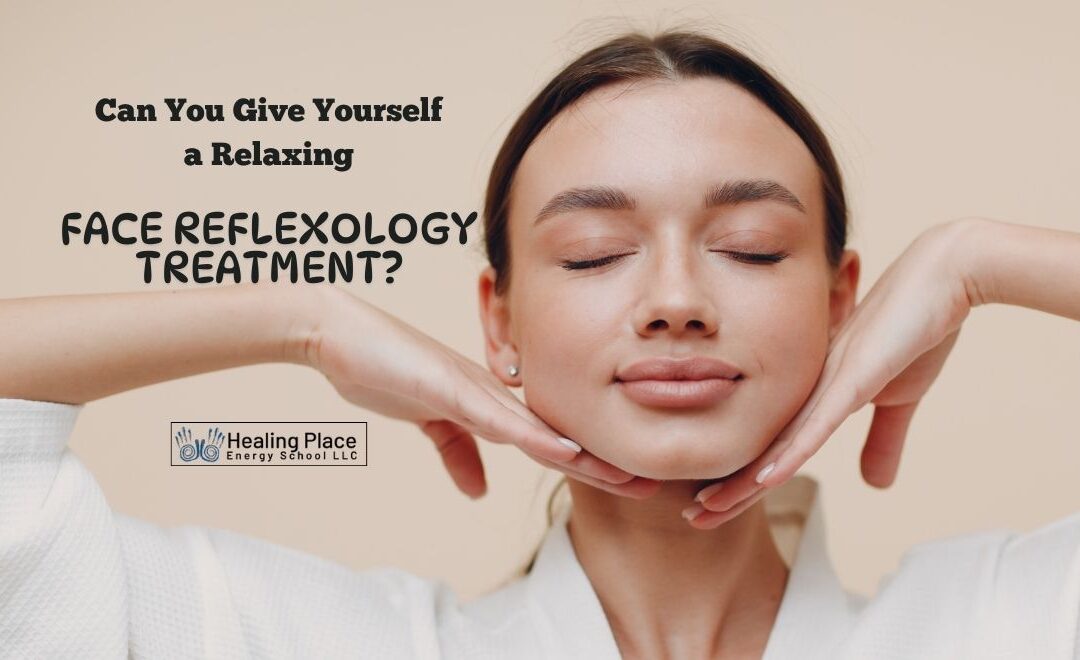 Can You Give Yourself a Relaxing #FaceReflexology Treatment? #SelfCare #SelfLove #ReleaseStress #HealingPlaceEnergySchool #ReflexologyNearMe