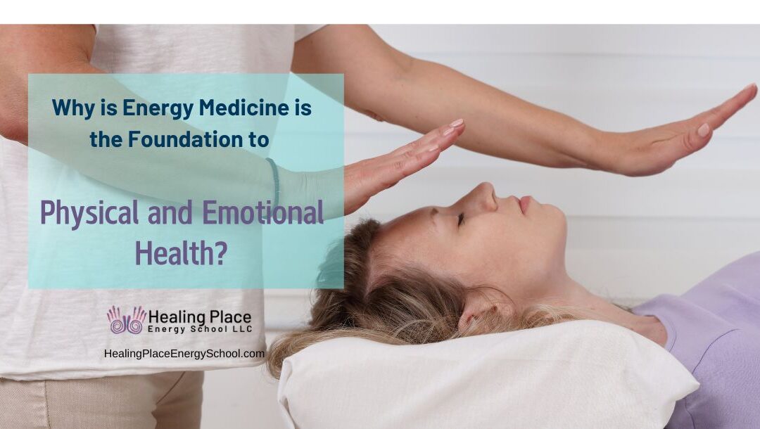 Why is #EnergyMedicine is the Foundation to Physical and Emotional Health? #KnowYourChakras #ReflexologyNearMe #HealingPlaceEnergySchool