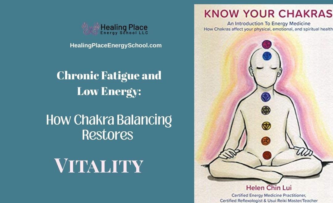 #ChronicFatigue and Low Energy: How #ChakraBalancing Restores Vitality #KnowYourChakras #Chakra101 #healingPlaceEnergySchool #ChakraBalancingNearMe