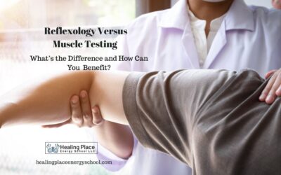 #Reflexology versus #MuscleTesting: What’s the Difference and How Can You Benefit? #ReflexologyNearMe #HealingPlaceEnergySchool