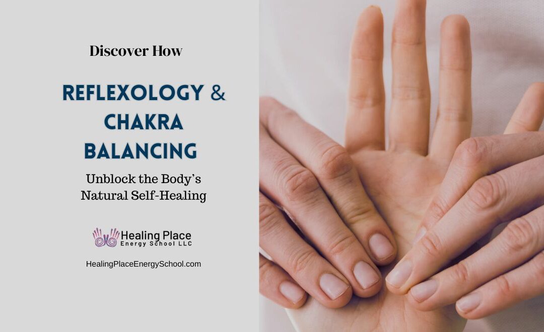 Discover How #Reflexology and #ChakraBalancing Unlock the Body’s Natural #SelfHealing #ReflexologyNearMe #ChakraBalancingNearMe #HealingPlaceEnergySchool