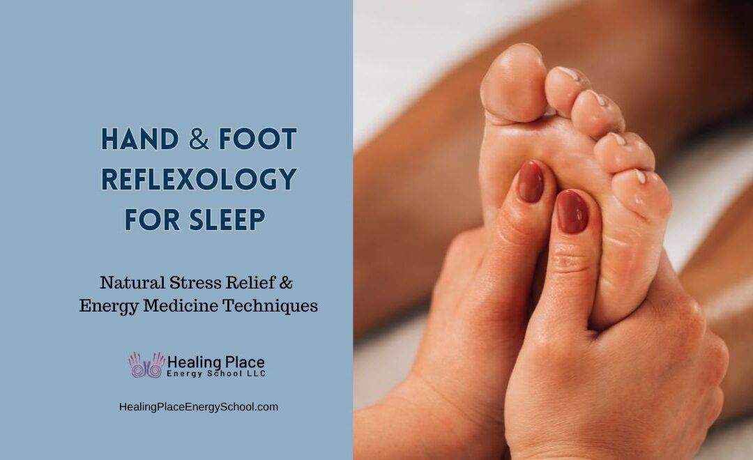 Hand and Foot #Reflexology for #Sleep: Natural #StressRelief and #EnergyMedicine Techniques #HealingPlaceEnergySchool #ReflexologyNearMe