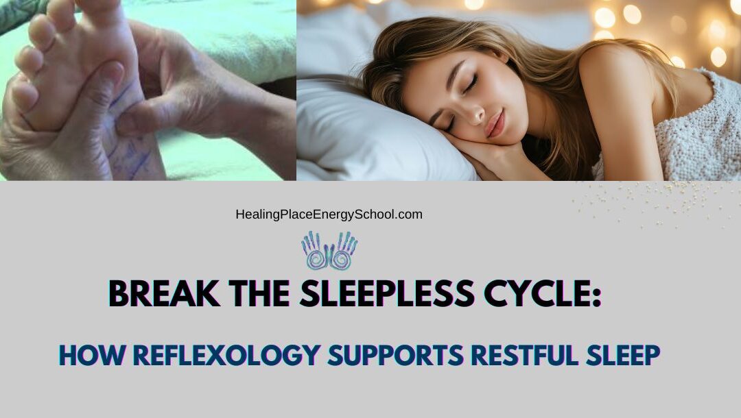 Break the Sleepless Cycle: How Reflexology Supports Restful Sleep #ReflexologyNearMe #SleepBetterWithReflexology #HealingPlaceEnergySchool