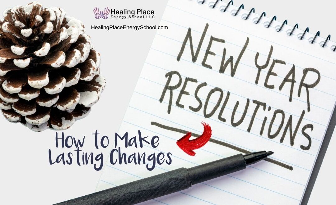 New Year’s Resolutions: How to Make Lasting Changes #WhatDoYouWant #HealthyHabits #ReflexologyNearMe #HealingPlaceEnergySchool
