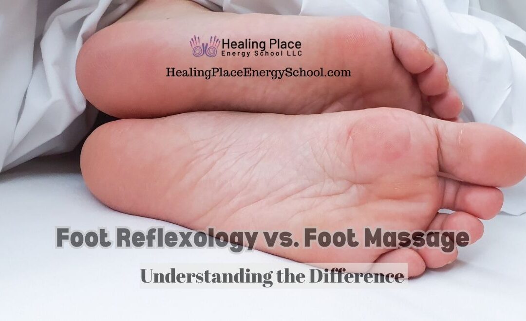 Foot #Reflexology vs. Foot Massage: Understanding the Difference #ReflexologyNearMe #ReflexologyforStressRelease #HealingPlaceEnergySchool