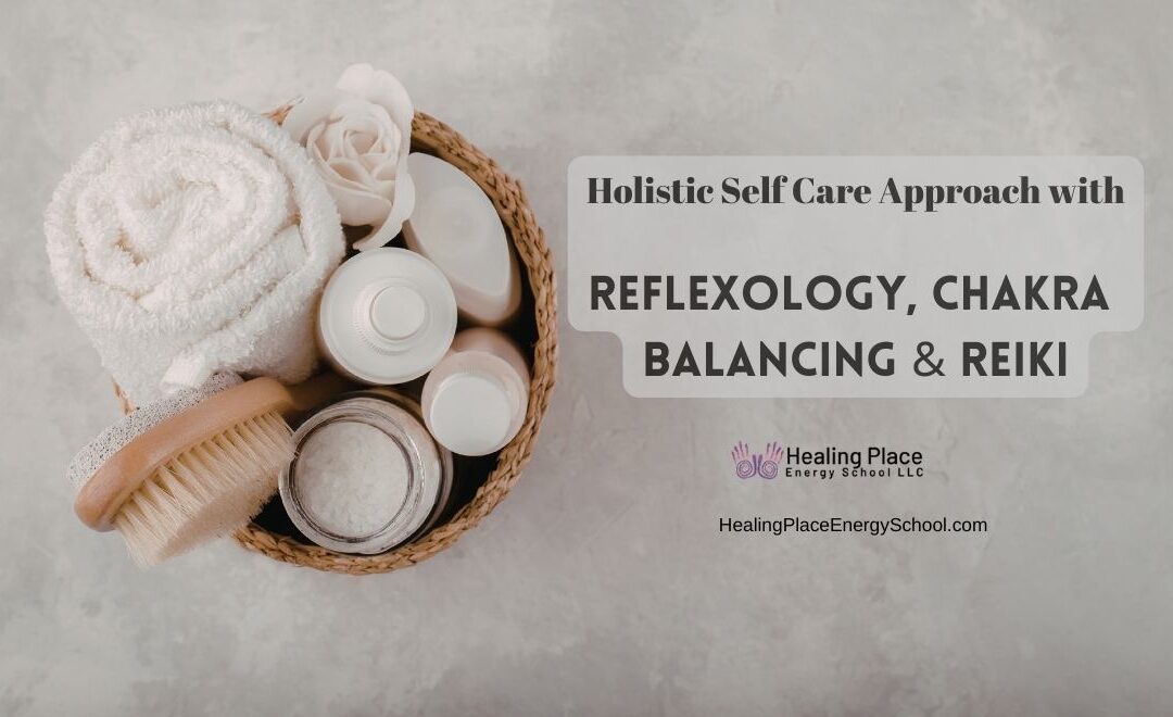 Holistic #SelfCare Approach with #Reflexology, #ChakraBalancing and #Reiki #ReflexologyNearMe #HealingPlaceEnergySchool