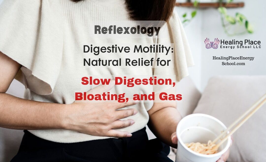 #Reflexology for #Digestive #Motility: Natural Relief for #SlowDigestion, #Bloating, and #Gas #ReflexologyNearMe #ReflexologyMassachuseetts #HealingPlaceEnergySchool