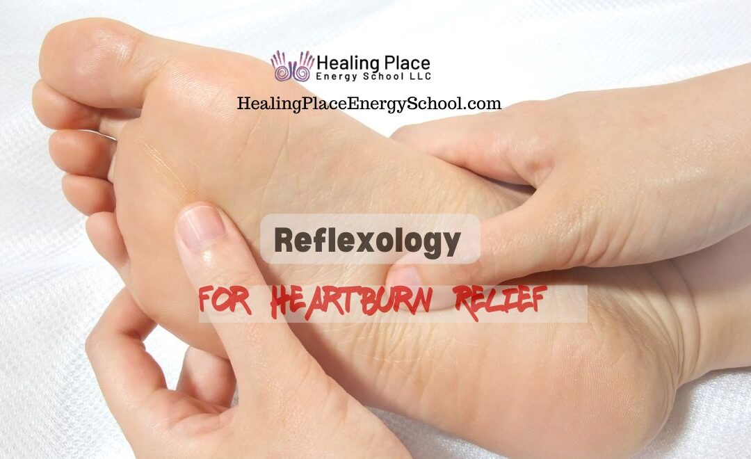Reflexology for Heartburn Relief #HealingPlaceMassachusetts #ReflexologyNearMe #HealingPlaceEnergySchool #ReflexologyforHeartburnRelief