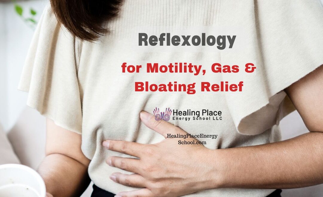 Reflexology for Motility, Gas and Bloating Relief #GasandBloatingRelief #ReflexologyforMotility #MassachusettsReflexology #ReflexologyNearMe #HealingPlaceEnergySchool