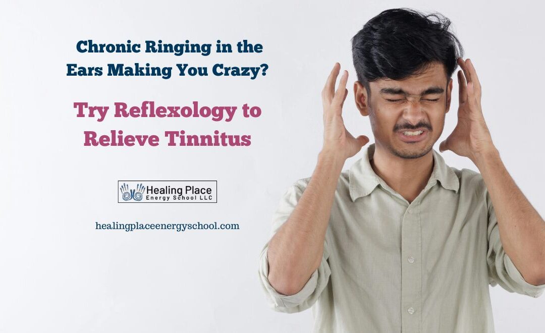 Chronic Ringing in the Ears Making You Crazy? Try Reflexology To Relieve #Tinnitus #Massachusetts Reflexology #ReflexologyNearMe #HealingPlaceEnergySchool