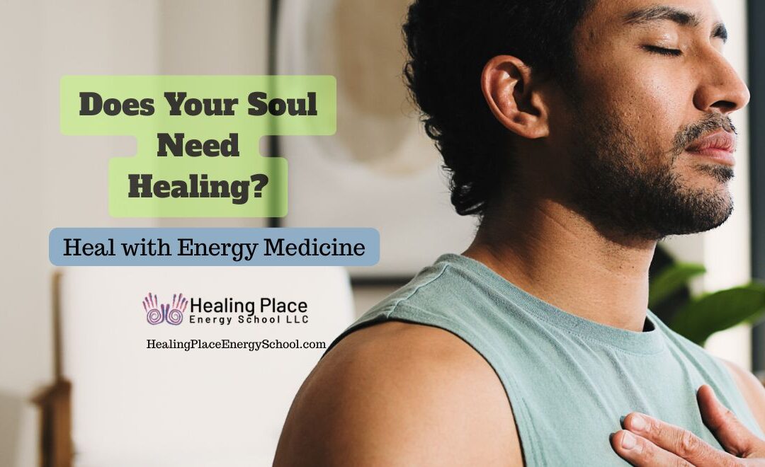 Does Your Soul Need Healing? Heal With #EnergyMedicine #ReflexologyNearMe #HealingPlaceEnergySchool #ChakraBalancing
