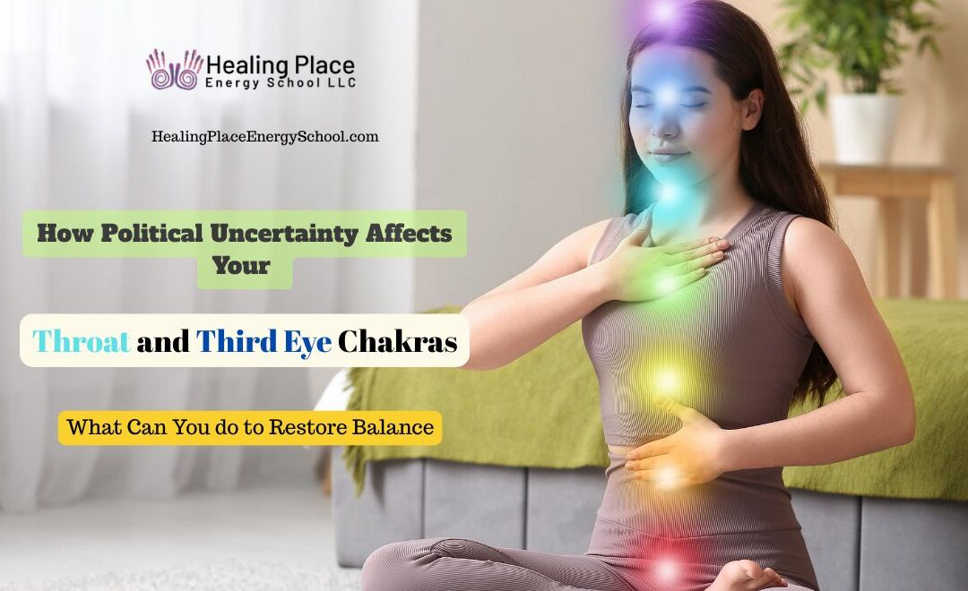 How Political Uncertainty Affects Your Throat and Third Eye Chakras and What You Can Do to Restore Balance #KnowYourChakras #ReflexologyNearMe #HealingPlaceEnergySchool #MassachusettsChakras