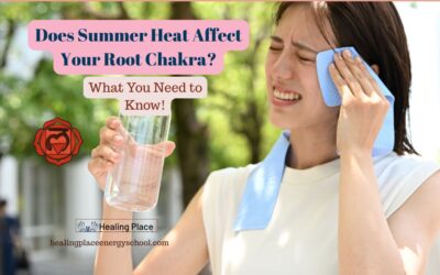 Does Summer Heat Affect Your Root Chakra? What You Need to Know? #ChakraBalancingNearMe #HealingPlaceEnergySchool #ReflexologyInBoston