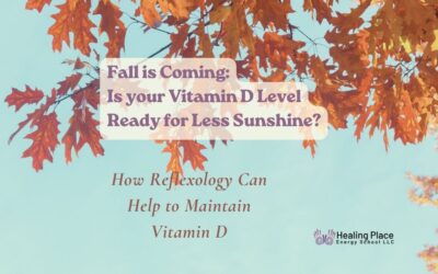 Fall Is Coming: Is Your Vitamin D Level Ready for Less Sunshine? #BostonReflexology #Massachusettsreflexology #ReflexologyNearMe #HEalingplaceEnergySchool
